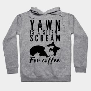 Yawn is a silent scream for coffee Hoodie